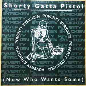 Poverty Stricken - Shorty Gatta Pistol (Now Who Wants Some)