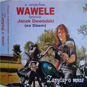 Wawele, Jacek Dewódzki - Zapytaj O Mnie