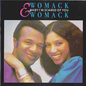 Womack & Womack - Baby I'm Scared Of You