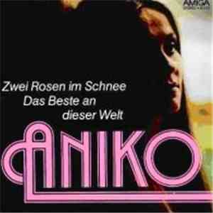 Aniko - Zwei Rosen Im Schnee / Das Beste An Dieser Welt