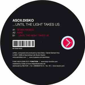 Ascii Disko - ...Until The Light Takes Us