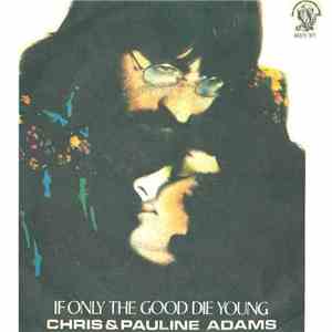 Chris & Pauline Adams - If Only The Good Die Young