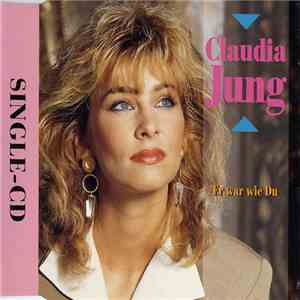 Claudia Jung - Er War Wie Du