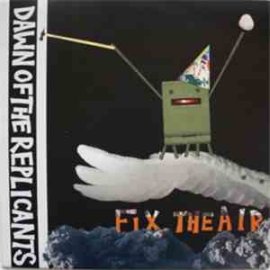 Dawn Of The Replicants - Fix The Air