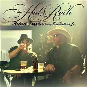 Kid Rock Featuring Hank Williams Jr. - Redneck Paradise