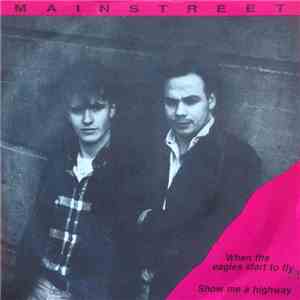 Mainstreet  - When The Eagles Start To Fly / Show Me A Highway