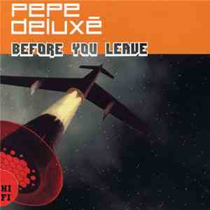 Pepe Deluxé - Before You Leave