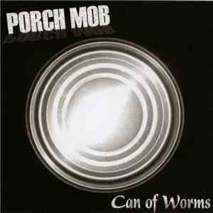 Porch Mob - Can Of Worms