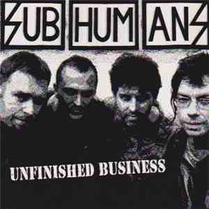 Subhumans - Unfinished Business