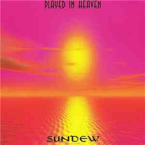 Sundew - Played In Heaven