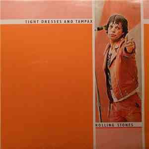 The Rolling Stones - Tight Dresses and Tampax