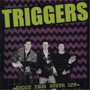 The Triggers - Shoot Your Mouth Off