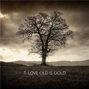T.Love - Old Is Gold