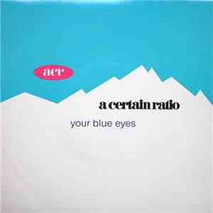 A Certain Ratio - Your Blue Eyes