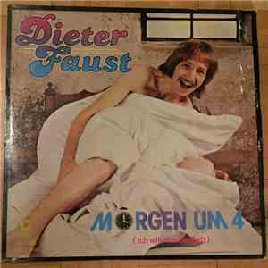 Dieter Faust - Morgen um 4 (Ich will in mein Bett)