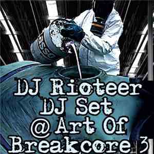 DJ Rioteer - DJ Set @ Art Of Breakcore 3