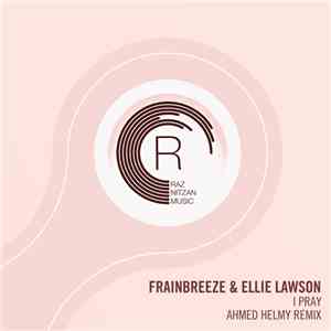 Frainbreeze & Ellie Lawson  - I Pray (Ahmed Helmy Remix)