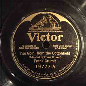 Frank Crumit - I'se Goin' From The Cottonfield / The Parlor Is a Pleasant P ...