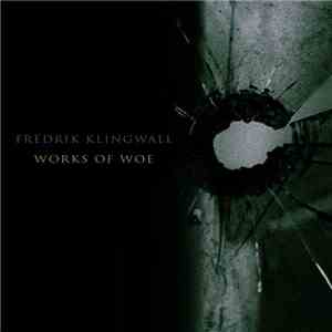 Fredrik Klingwall - Works Of Woe