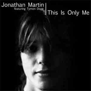 Jonathan Martin  - This Is Only Me