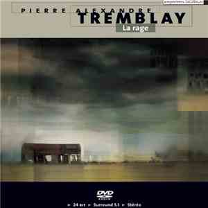 Pierre Alexandre Tremblay - La Rage
