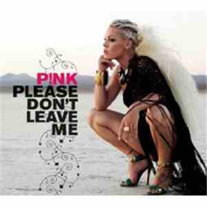 P!NK - Please Don't Leave Me