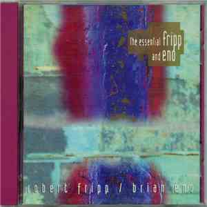Robert Fripp / Brian Eno - The Essential Fripp And Eno