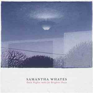 Samantha Whates - Dark Nights Make For Brighter Days