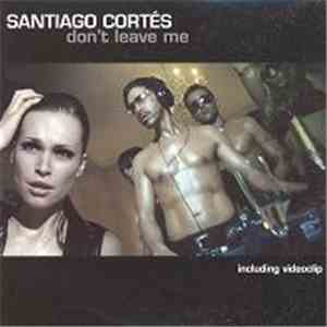 Santiago Cortés - Don't Leave Me