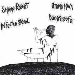 Shaun Robert / Infected Signal / Doodshoofd / Otomo Hava - Untitled