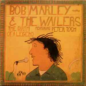 Bob Marley & The Wailers - The Birth Of A Legend