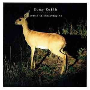 Doug Keith - Here's To Outliving Me