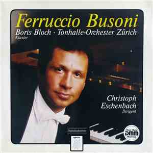 Ferruccio Busoni, Boris Bloch ∙ Tonhalle-Orchester Zürich, Christoph Eschen ...