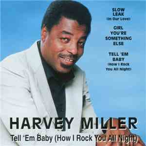 Harvey Miller - Tell 'Em Baby (How I Rock You All Night)