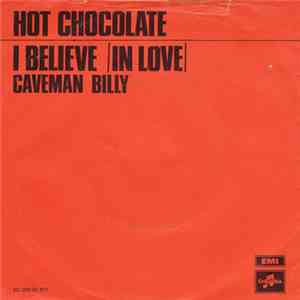 Hot Chocolate - I Believe (In Love) / Caveman Billy