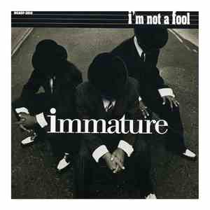 Immature - I'm Not A Fool
