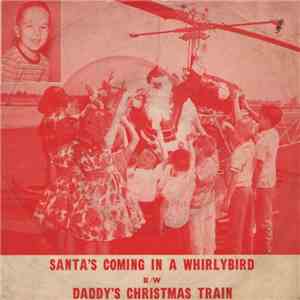 Little Lance - Santa's Coming In A Whirlybird / Daddy's Christmas Train
