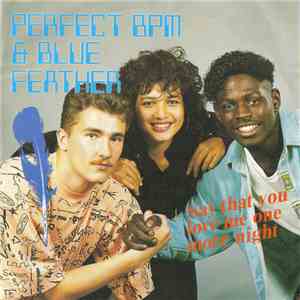 Perfect BPM & Blue Feather - Say That You Love Me One More Night