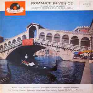 Roberto Delgado And His Orchestra - Romance In Venice (Romantisches Venedig ...