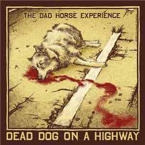 The Dad Horse Experience - Dead Dog On A Highway