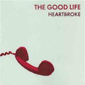 The Good Life - Heartbroke