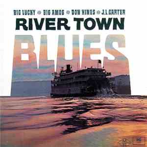 Big Lucky Carter, Big Amos Patton, Donald Hines - River Town Blues