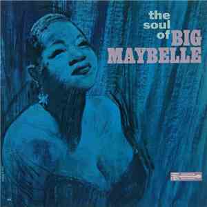 Big Maybelle - The Soul Of Big Maybelle