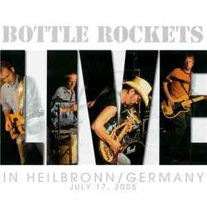 Bottle Rockets - Live In Heilbronn / Germany
