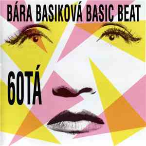 Bára Basiková, Basic Beat - 60tá