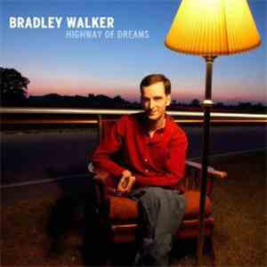 Bradley Walker  - Highway Of Dreams