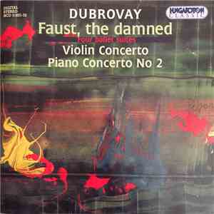 Dubrovay - Faust, The Damned Four Ballet Suites Violin Concerto No. 2