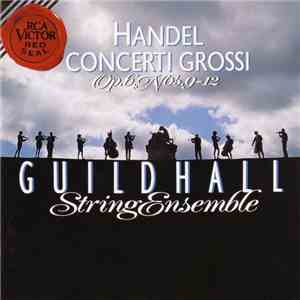 Händel • Guildhall String Ensemble - Handel Concerti Grossi Op. 6, Nos. 9-1 ...
