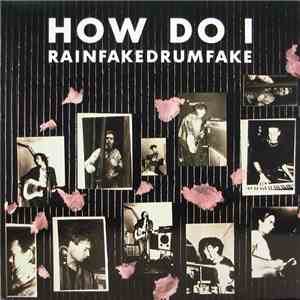 How Do I - Rainfakedrumfake