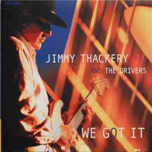 Jimmy Thackery And The Drivers - We Got It